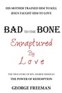 Cover: Bad to the Bone Enraptured by Love - WestBow Press