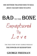 Cover: Bad to the Bone Enraptured by Love - WestBow Press