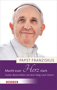 Abbildung von: Macht euer Herz stark - Verlag Herder