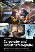 Cover: Corporate- und Industriefotografie: Die Welt der Arbeit professionell in Szene gesetzt - Bildner Verlag