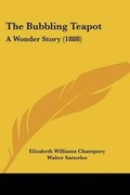 Cover: The Bubbling Teapot - Kessinger Publishing