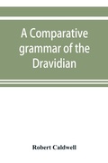 Cover: A comparative grammar of the Dravidian or south-Indian family of languages - ALPHA EDITION