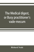 Cover: The medical digest, or Busy practitioner's vade-mecum. Appendix, including the years 1891-2-3-4, and to Aug., 1895 - ALPHA EDITION