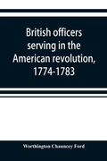Cover: British officers serving in the American revolution, 1774-1783 - ALPHA EDITION