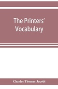 Cover: The printers' vocabulary; a collection of some 2500 technical terms, phrases, abbreviations and other expressions mostly relating to letterpress printing, many of which have been in use since the time of Caxton - ALPHA EDITION