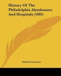 Cover: History Of The Philadelphia Almshouses And Hospitals (1905) - Kessinger Publishing