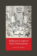 Cover: Balthasar in Light of Early Confucianism - University of Notre Dame Press
