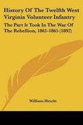 Cover: History Of The Twelfth West Virginia Volunteer Infantry - Kessinger Publishing