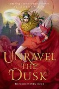 Cover: Unravel the Dusk - Knopf Books for Young Readers
