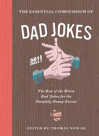 Enlarge image Cover: The Essential Compendium of Dad Jokes - Chronicle Books LLC
