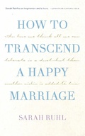 Cover: How to transcend a happy marriage (TCG Edition) - Theatre Communications Group