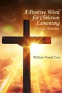 Cover: A Positive Word for Christian Lamenting - Energion Publications