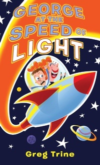 Enlarge image Cover: George at the Speed of Light - Greg Trine