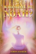 Cover: Who Shall Be Noah? - New Generation Publishing