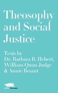 Cover: Theosophy and Social Justice: Texts by Dr. Barbara B. Hebert, William Quan Judge & Annie Besant - Martin Firrell Company Ltd