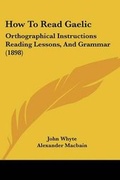 Cover: How To Read Gaelic - Kessinger Publishing