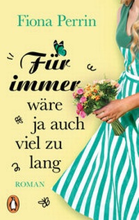 Abbildung von: Für immer wäre ja auch viel zu lang - Penguin Verlag