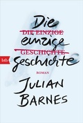Cover: Die einzige Geschichte - btb