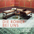 Cover: Die R&ouml;mer bei uns - Wochenschau Verlag