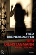 Cover: DER DIENSTAGMANN - EIN FALL F&Uuml;R ABEL - epubli