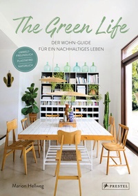 Abbildung von: The Green Life: Der Wohn-Guide für ein nachhaltiges Leben - Prestel