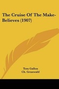 Cover: The Cruise Of The Make-Believes (1907) - Kessinger Publishing