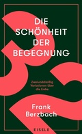 Cover: Die Sch&ouml;nheit der Begegnung - Econ