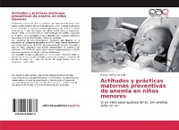 Abbildung von: Actitudes y prácticas maternas preventivas de anemia en niños menores - Editorial Académica Española