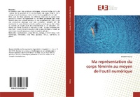 Abbildung von: Ma représentation du corps féminin au moyen de l'outil numérique - Éditions universitaires européennes