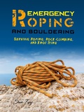Cover: Emergency Roping and Bouldering: Survival Roping, Rock-Climbing, and Knot Tying (Survival Fitness) - SF Nonfiction Books