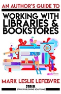 Cover: An Author's Guide to Working with Libraries and Bookstores (Stark Publishing Solutions, #3) - Stark Publishing Solutions