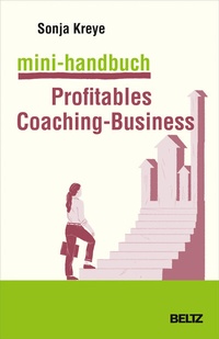 Abbildung von: Mini-Handbuch Profitables Coaching-Business - Beltz Verlagsgruppe GmbH & Co. KG
