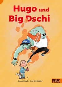 Enlarge image Cover: Hugo und Big Dschi - Beltz Verlagsgruppe GmbH & Co. KG
