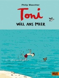 Cover: Toni will ans Meer - Beltz Verlagsgruppe GmbH & Co. KG