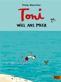 Enlarge image Cover: Toni will ans Meer - Beltz Verlagsgruppe GmbH & Co. KG
