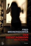 Cover: DER DIENSTAGMANN - EIN FALL F&Uuml;R ABEL - epubli
