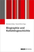 Cover: Biographie und Kollektivgeschichte - Juventa Verlag ein Imprint der Beltz Verlagsgruppe GmbH & Co. KG