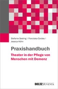 Cover: Praxishandbuch Theater in der Pflege von Menschen mit Demenz - Juventa Verlag ein Imprint der Beltz Verlagsgruppe GmbH & Co. KG
