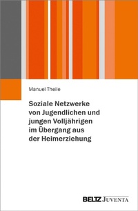 Abbildung von: Soziale Netzwerke von Jugendlichen und jungen Volljährigen im Übergang aus der Heimerziehung - Juventa Verlag GmbH