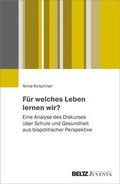 Cover: F&uuml;r welches Leben lernen wir? - Juventa Verlag ein Imprint der Beltz Verlagsgruppe GmbH & Co. KG