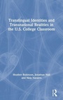 Cover: Translingual Identities and Transnational Realities in the U.S. College Classroom - Routledge