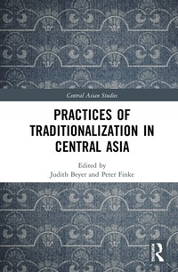 Enlarge image Cover: Practices of Traditionalization in Central Asia - Routledge