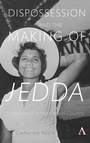 Cover: Dispossession and the Making of Jedda - Anthem Press