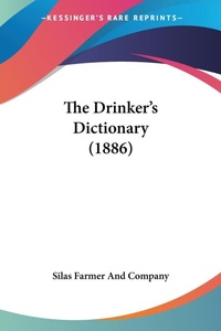 Abbildung von: The Drinker's Dictionary (1886) - Kessinger Publishing