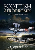 Cover: Scottish Aerodromes of the 1920s and 1930s - Fonthill Media Ltd
