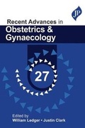 Cover: Recent Advances in Obstetrics & Gynaecology 27 - JP Medical Ltd