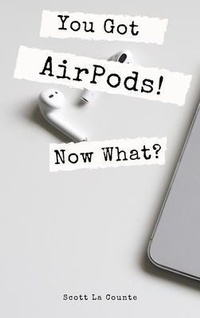 Abbildung von: You Got AirPods! Now What? - SL Editions