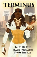 Cover: Terminus: Tales of the Black Fantastic from the ATL (Terminus Tales) - Terminus Tales