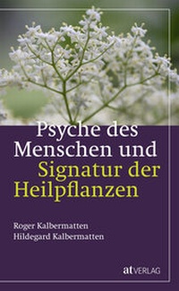 Abbildung von: Psyche des Menschen und Signatur der Heiflplanzen - AT Verlag