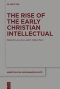 Cover: The Rise of the Early Christian Intellectual - De Gruyter